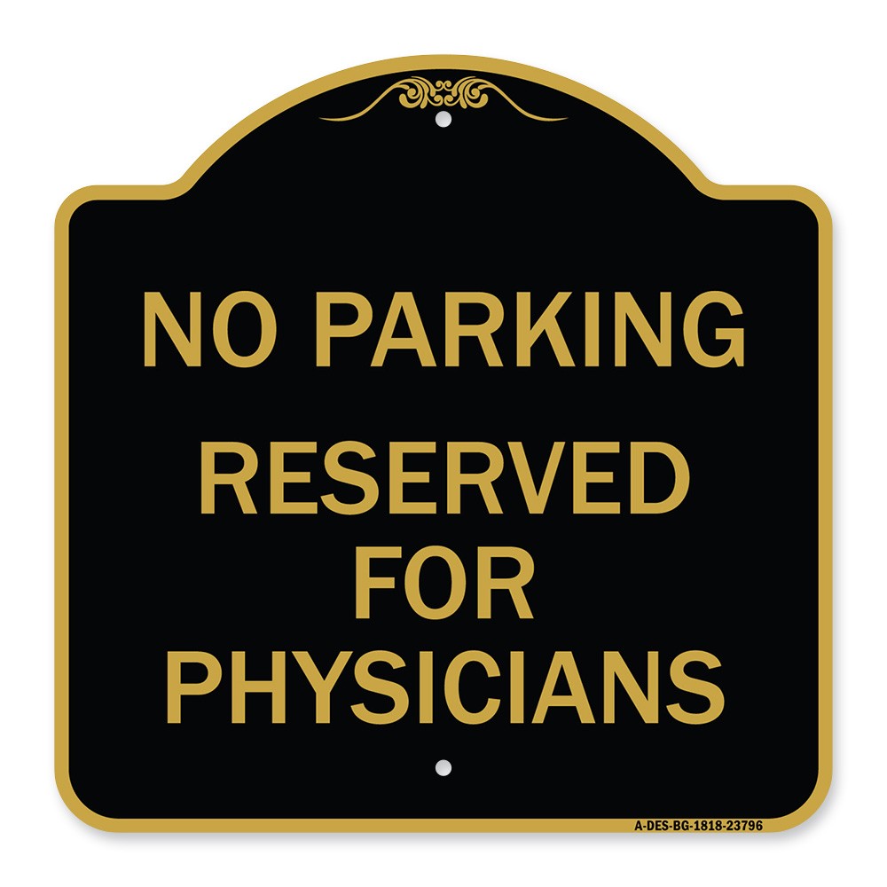 Designer Series – No Parking – Reserved for Physicians Heavy Gauge Aluminum
