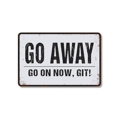 Go Away Go On Now Git Sign Shoo With A Smile Durable Perfect for Porches Cabins