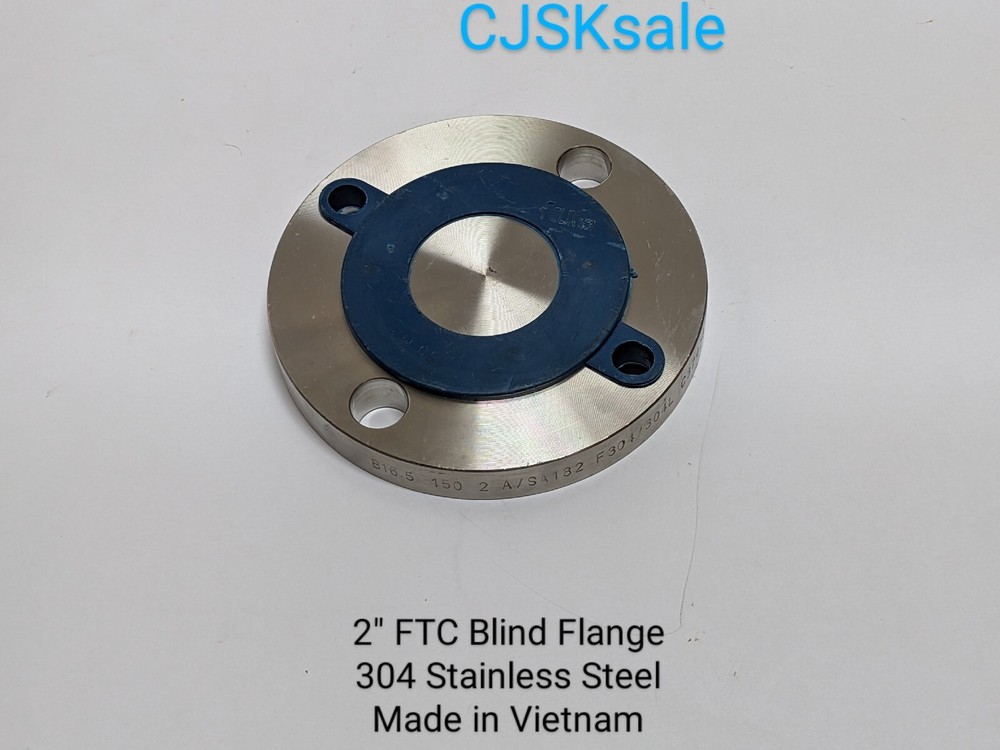 2″ FTC Blind Flange 150 A/SA182 304 Stainless Steel Made in Vietnam (NEW).