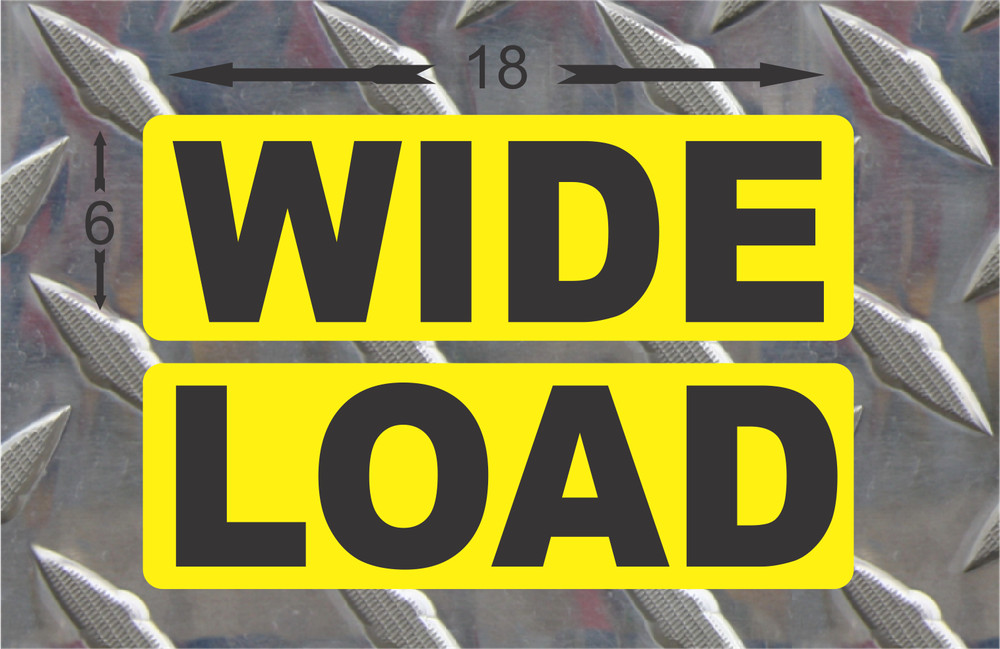 WIDE LOAD Magnetic sign 6×18 Car Truck Van 18 Wheeler Service Vehicle